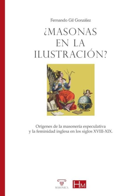 ¿Masonas en la Ilustración?:Orígenes de la masonería especulativa y la feminidad inglesa en los siglos XVIII-XIX