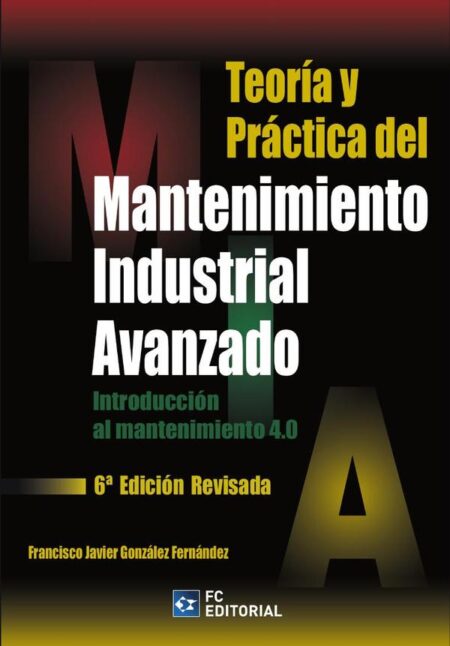 Teoría y Práctica del Mantenimiento Industrial Avanzado:Introducción al mantenimiento 4.0
