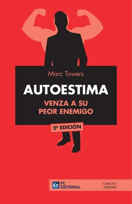 AUTOESTIMA. Venza a su peor enemigo