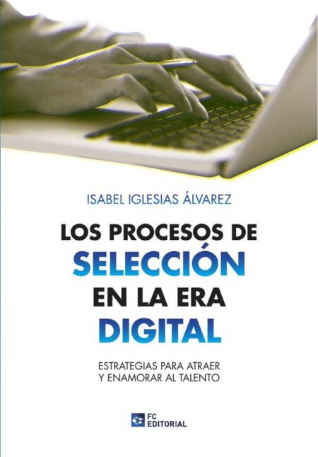 Los procesos de selección en la era digital:Estrategias para atraer y enamorar el talento