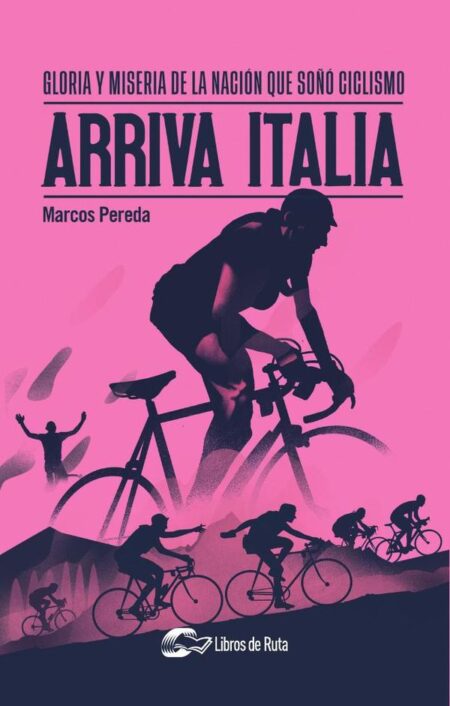 Arriva Italia:Gloria y miseria de la nación que soñó ciclismo