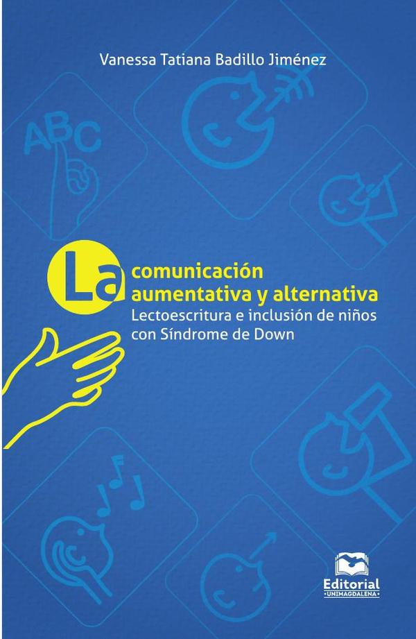La comunicación aumentativa y alternativa:Lectoescritura e inclusión en niños con síndrome de Down