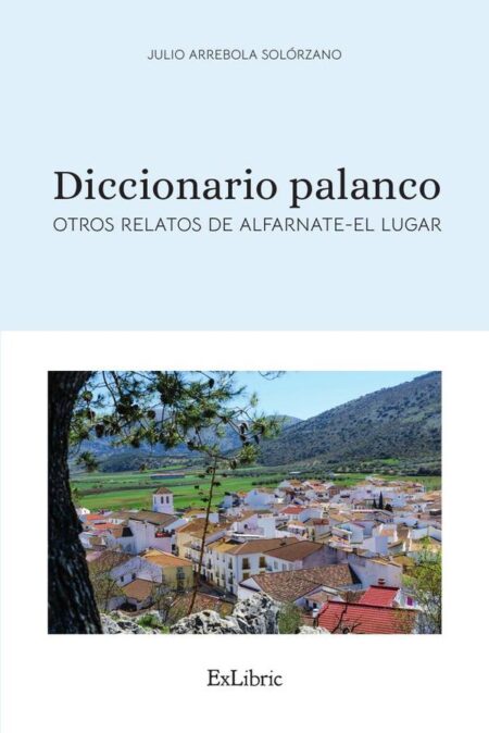 Diccionario palanco. Otros relatos de Alfarnate-El Lugar