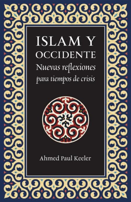 Islam y Occidente:Nuevas reflexiones para tiempos de crisis
