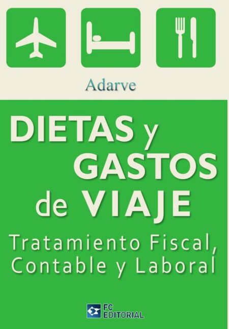 Dietas y gastos de viaje:Tratamiento fiscal, contable y laboral