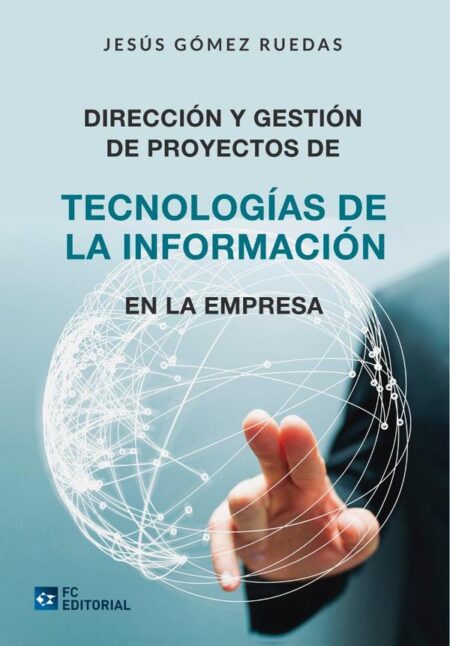 Dirección y gestión de Proyectos de Tecnologías de la Información en la Empresa