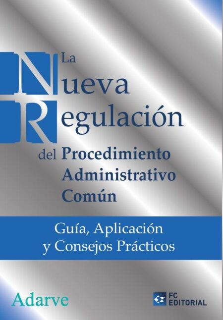 La nueva regulación del procedimiento administrativo común:Guía, aplicación y consejos prácticos