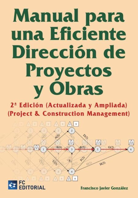 Manual para una eficiente dirección de proyectos y obras:Project & Construction Management