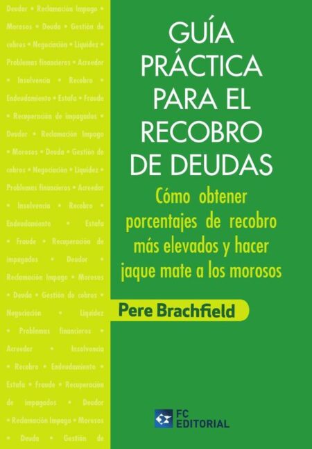 Guía práctica para el recobro de deudas:Cómo obtener porcentajes de recobro más elevados y hacer jaque mate a los morosos
