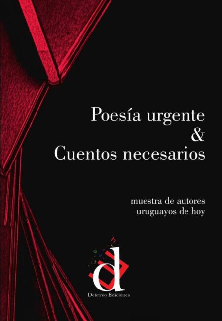 Poesía urgente & cuentos necesarios:Muestra de poetas y narradores uruguayos de hoy