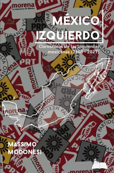 México izquierdo:Claroscuros de las izquierdas mexicanas, 1968-2021