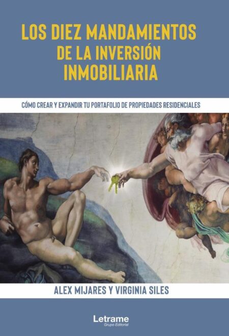 Los diez mandamientos de la inversión inmobiliaria. Cómo crear y expandir tu portafolio de propiedades residenciales