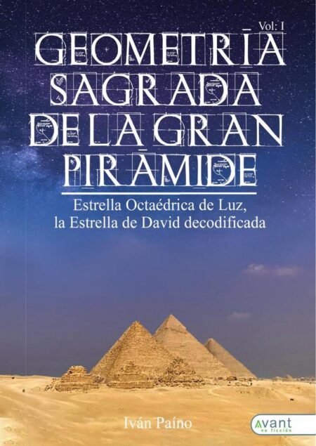 Geometría Sagrada de la Gran Pirámide, Vol. I:Estrella Octa drica de Luz, la Estrella de David decodificada
