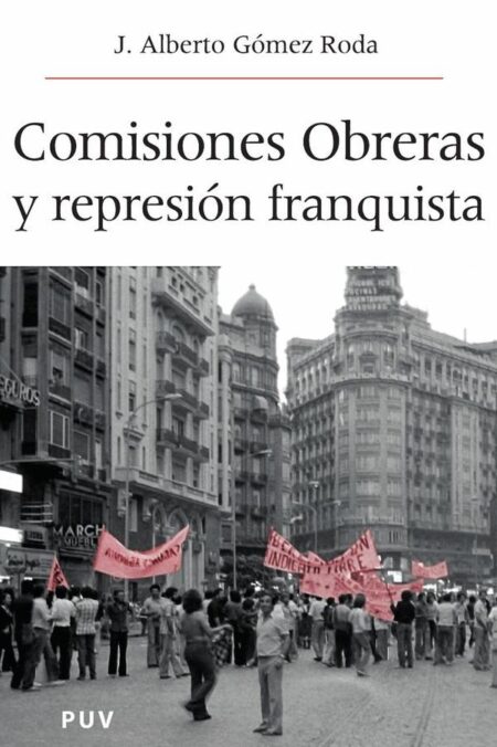 Comisiones obreras y la represión franquista