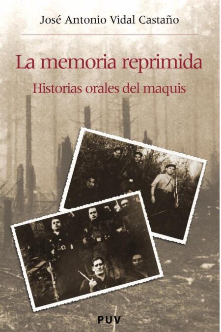 La memoria reprimida:Historias orales del maquis