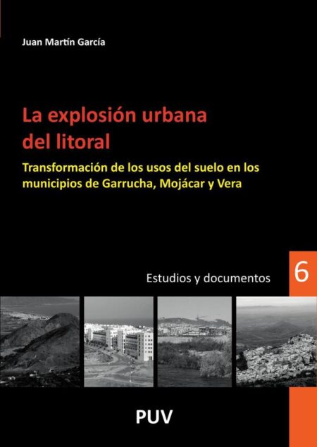 La explosión urbana del litoral:Transformación de los usos del suelo en los municipios de Garrucha, Mojácar y Vera