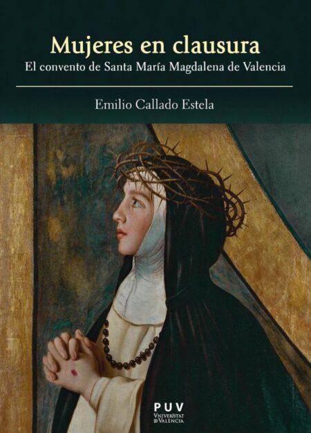 Mujeres en clausura:El convento de Santa María Magdalena de Valencia