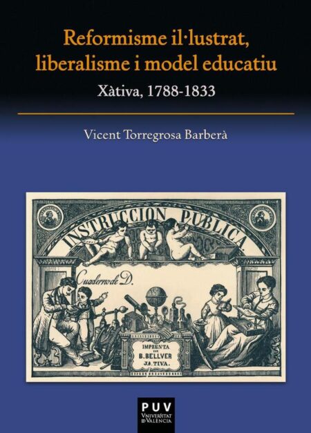 Reformisme il·lustrat, liberalisme i model educatiu:Xàtiva, 1788-1833
