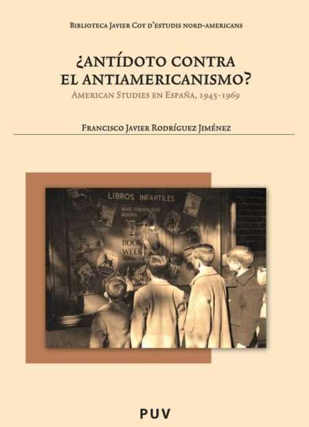 ¿Antídoto contra el antiamericanismo?:American Studies en España, 1945-1969