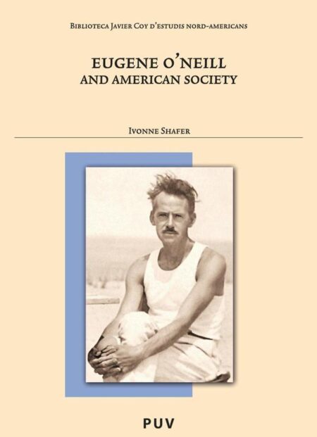 Eugene O''Neill and American Society