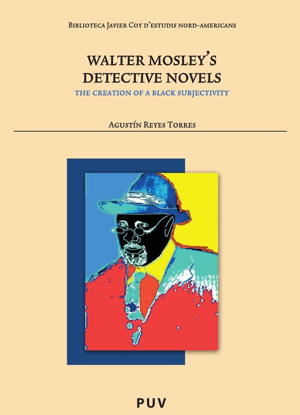 Walter Mosley''s Detective Novels::The creation of a Black Subjectivity