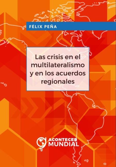 Las crisis en el multilateralismo y en los acuerdos regionales
