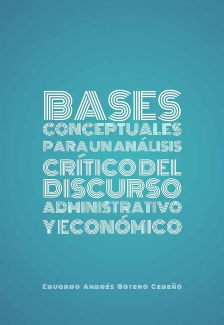 Bases conceptuales para un análisis crítico del discurso administrativo y económico