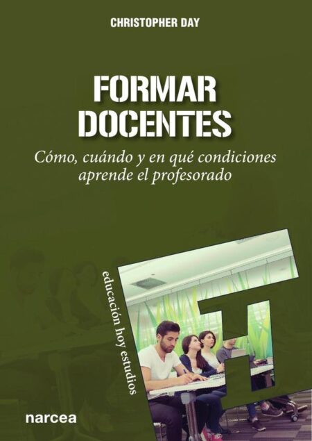 Formar docentes:Cómo, cuándo y en qué condiciones aprende el profesorado