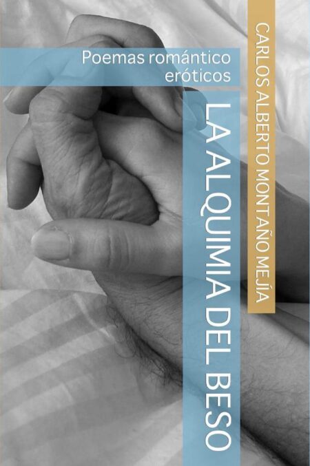 La alquimia del beso:Poemas romántico eróticos
