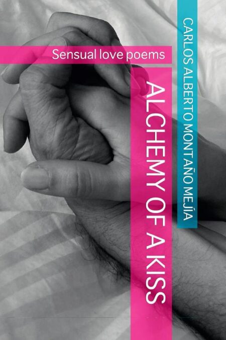 Alchemy of a kiss:Sensual love poems
