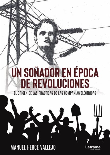 Un soñador en época de revoluciones. El origen de las prácticas de las compañías eléctricas