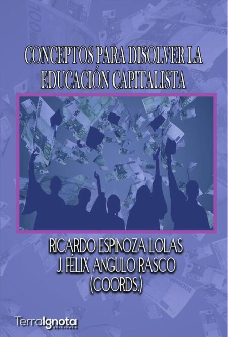 Conceptos para disolver la educación capitalista