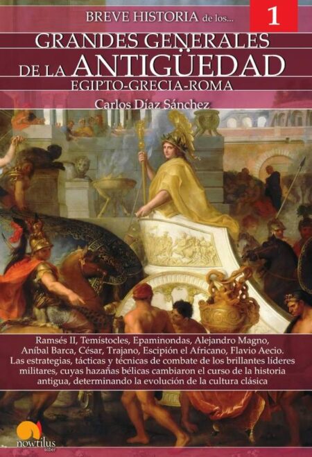 Breve historia de los grandes generales de la Antigüedad
