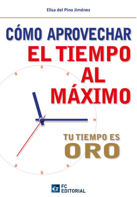 Cómo aprovechar el tiempo al máximo:El tiempo es oro