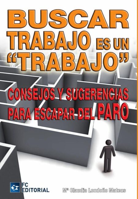 Buscar trabajo es un trabajo:Consejos y sugerencias para escapar del paro