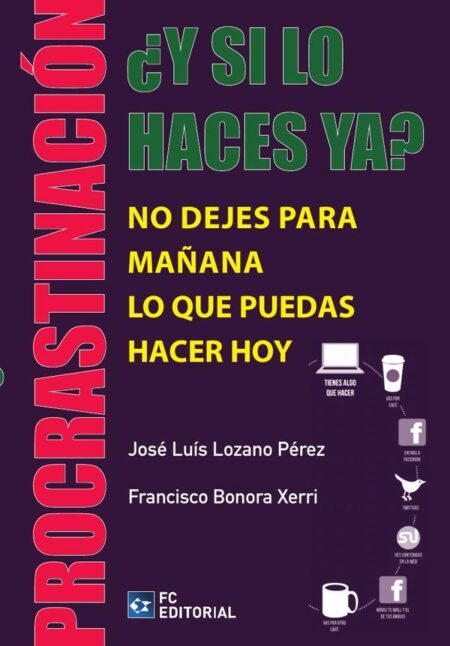 Procrastinación ¿Y si lo haces ya?:No dejes para mañana lo que puedas hacer hoy