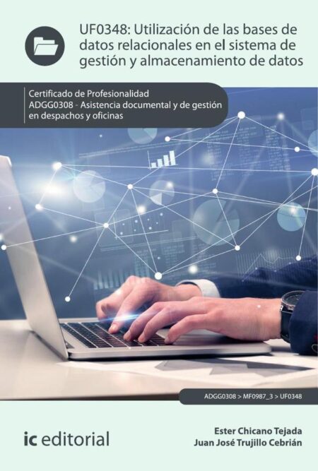 Utilización de las bases de datos relacionales en el sistema de gestión y almacenamiento de datos. ADGG0308 - Asistencia documental y de gestión en despachos y oficinas