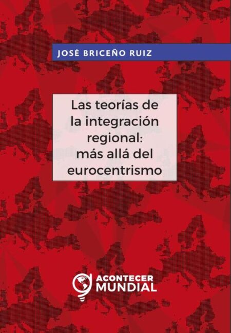Las teorías de la integración regional: más allá del eurocentrismo