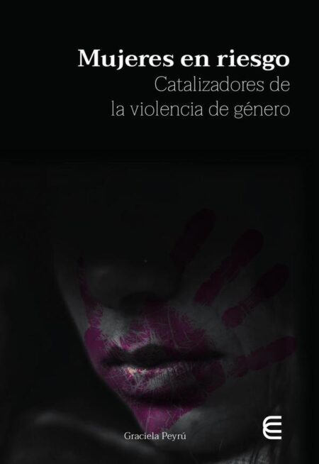 Mujeres en riesgo Catalizadores de la violencia de género