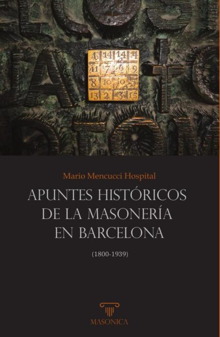 Apuntes históricos de la masonería en Barcelona:(1800-1939)