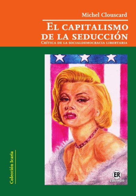 El capitalismo de la seducción:Crítica de la socialdemocracia libertaria