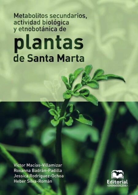 Metabolitos secundarios, actividad biológica y etnobotánica de plantas de Santa Marta