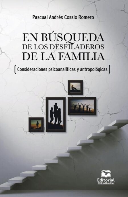 En búsqueda de los desfiladeros de la familia (consideraciones psicoanalíticas y antropológicas)