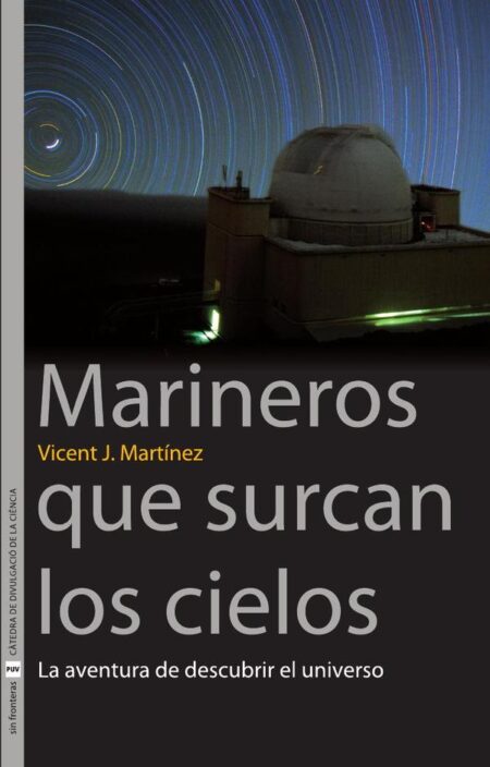 Marineros que surcan los cielos:La aventura de descubrir el universo