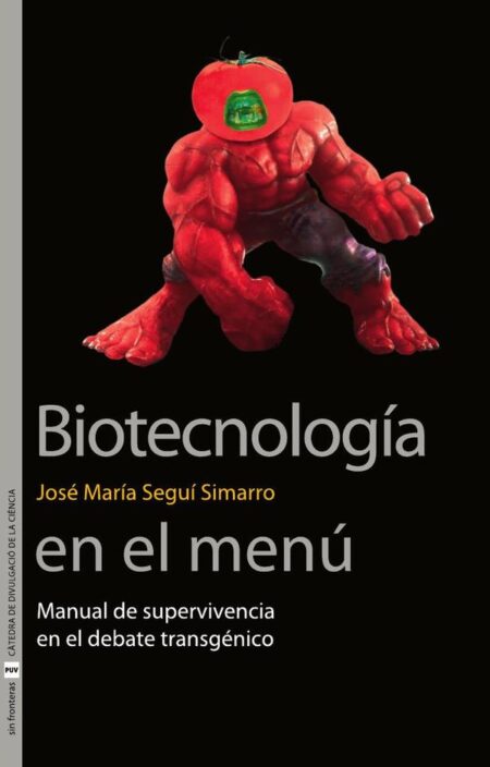 Biotecnología en el menú:Manual de supervivencia en el debate transgénico