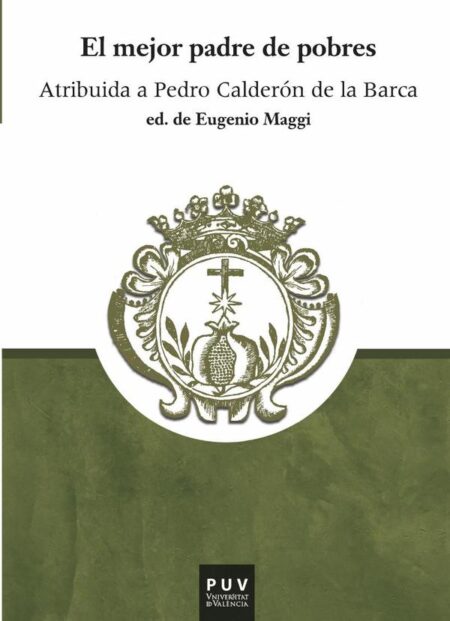El mejor padre de pobres:Atribuida a Pedro Calderón de la Barca