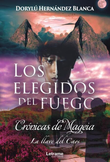 Crónicas de Mageia. La llave del caos. Los elegidos del fuego