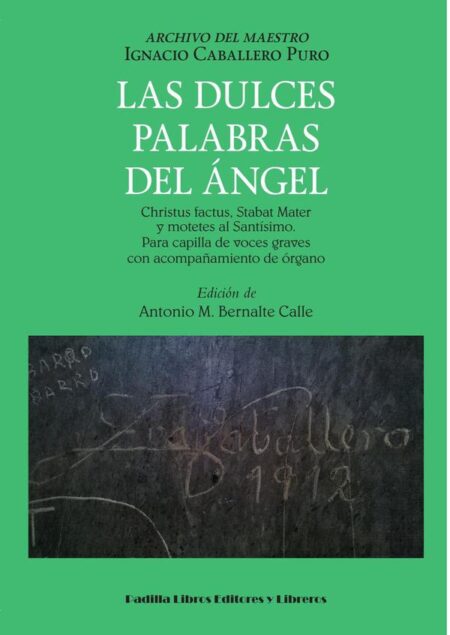 Las dulces palabras del ángel:Christus factus, Stabat Mater y motetes al Santísimo. Para capilla de voces graves con acompañamiento de órgano