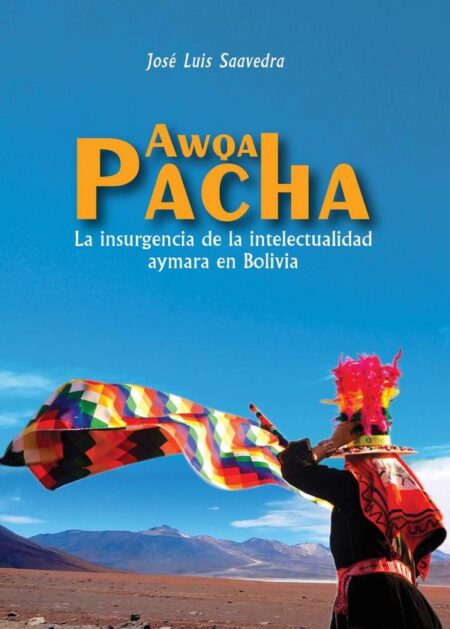 Awqa Pacha:La insurgencia de la intelectualidad aymara en Bolivia