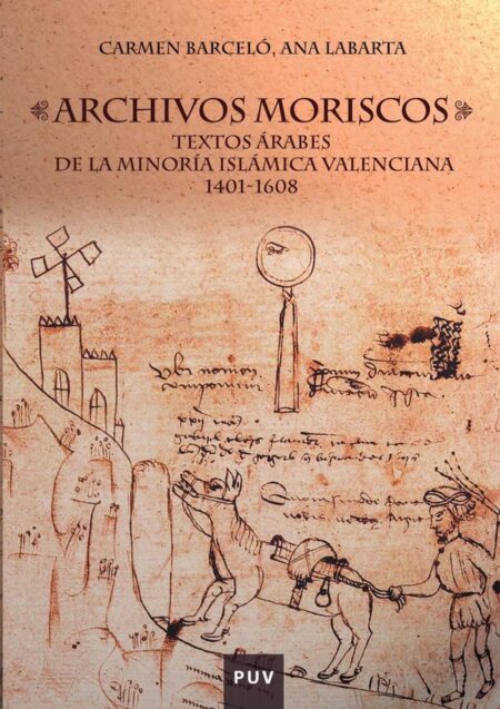 Archivos moriscos:Textos árabes de la minoría islámica valenciana 1401-1608